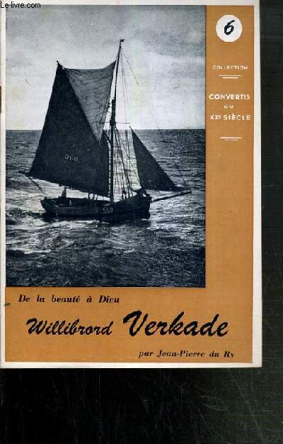 WILLIBRORD VERKADE - DE LA BEAUTE A DIEU / COLLECTION CONVERTIS DU XXe SIECLE N6