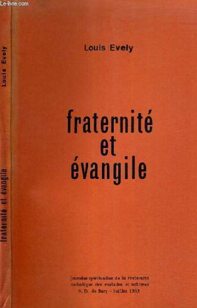 FRATERNITE ET EVANGILE - JOURNEES SPIRITUELLES DE LA FRATERNITE CATHOLIQUE DES MALADES ET INFIRMES