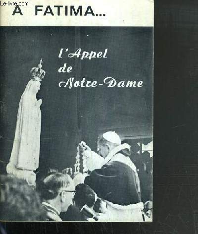 L'APPEL DE NOTRE-DAME - SUPL. AU N95 (JUILLET-AOUT-SEPTEMBRE 1979) - A FATIMA L'APPEL DE NOTRE DAME
