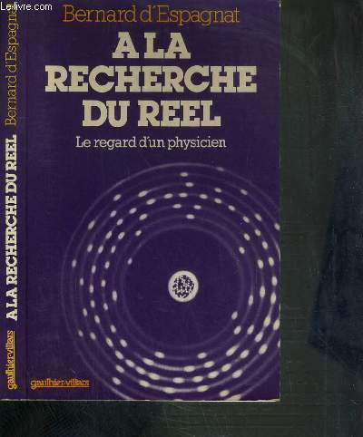 A LA RECHERCHE DU REEL - LE REGARD D'UN PHYSICIEN - 2me EDITION