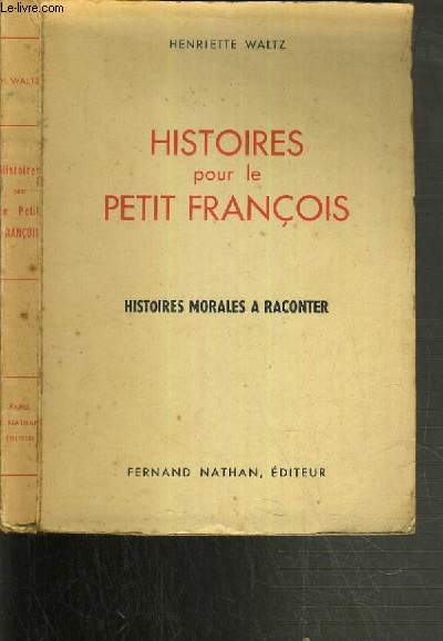 HISTOIRES POUR LE PETIT FRANCOIS - HISTOIRES MORALES A RACONTER