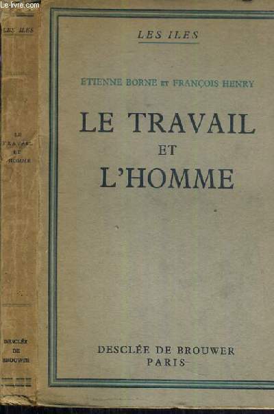 LE TRAVAIL ET L'HOMME / COLLECTION LES ILES