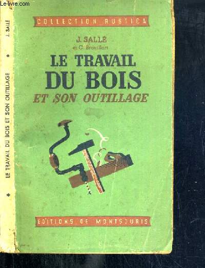 LE TRAVAIL DU BOIS ET SON OUTILLAGE / COLLECTION RUSTICA