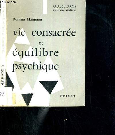 VIE CONSACREE ET EQUILIBRE PSYCHIQUE / COLLECTION QUESTIONS POSEES AUX CATHOLIQUES