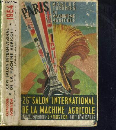 CATALOGUE AGENDA - MARCHE EUROPEEN DU MACHINISME AGRICOLE - 26me SALON INTERNATIONAL DE LA MACHINE AGRICOLE - PARC DES EXPOSITION - 2-7 MARS 1954 - PORTE DE VERSAILLES.