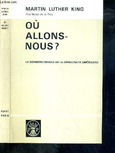 OU ALLONS-NOUS ? - LA DERNIERE CHANCE DE LA DEMOCRATIE AMERICAINE / COLLECTION ETUDES ET DOCUMENTS PAYOT.