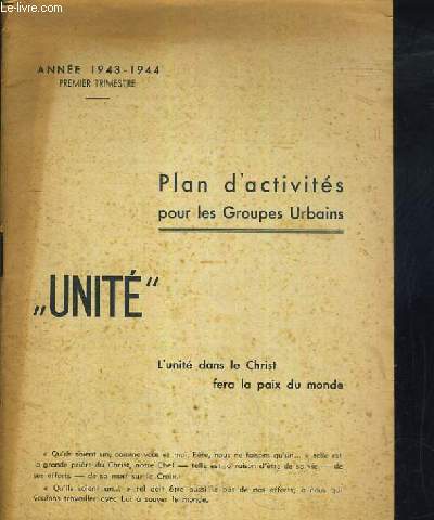 PLAN D'ACTIVITES POUR LES GROUPES URBAINS - UNITE - L'UNITE DANS LE CHRIST FERA LA PAIX DU MONDE - ANNEE 1943-1944 - 1er TRIMESTRE.