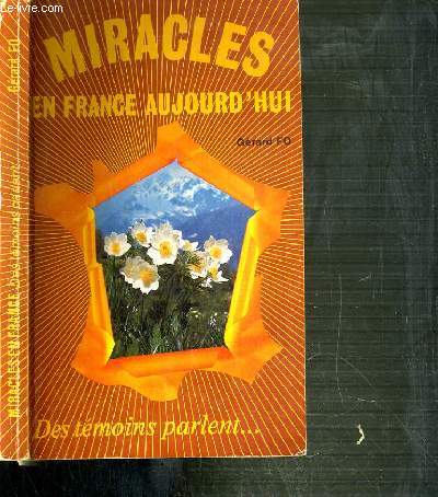 MIRACLES EN FRANCE AUJOURD'HUI - DES TEMOINS PARLENT