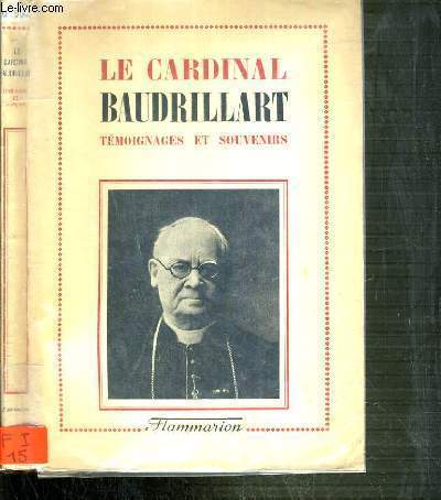 LE CARDINAL BAUDRILLART 1859-1942 - TEMOIGNAGES ET SOUVENIRS