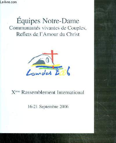 Xme RASSEMBLEMENT INTERNATIONAL - LOURDES 2006 - 16-21 SEPTEMBRE 2006 + GUIDE DU PARTICIPANT DU RASSEMBLEMENT DE EQUIPES NOTRE-DAME