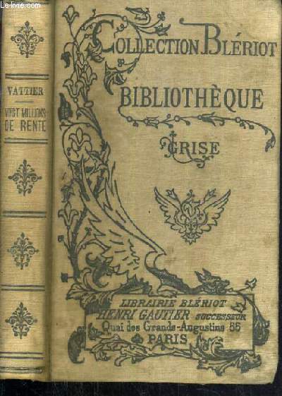 VINGT MILLION DE RENTE / COLLECTION BLERIOT - BIBLIOTHEQUE GRISE