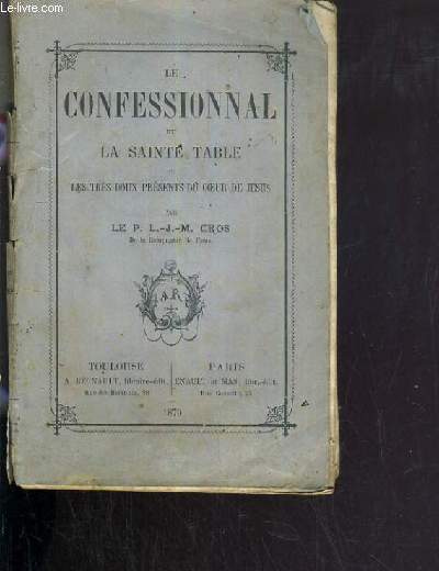 LE CONFESSIONNAL ET LA SAINTE TABLE OU LES TRES DOUX PRESENTS DU COEUR DE JESUS