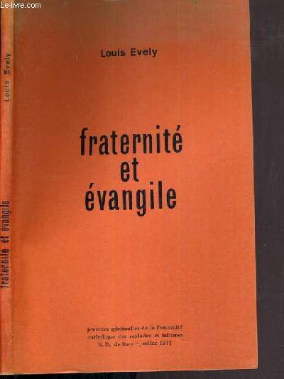 FRATERNITE ET EVANGILE - JOURNEES SPIRITUELLES DE LA FRATERNITE CATHOLIQUE DES MALADES ET INFIRMES.