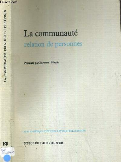 LA COMMUNAUTE RELATION DE PERSONNES / BIBLIOTHEQUE D'ETUDES PSYCHO-RELIGIEUSES.