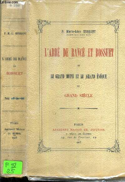 L'ABBE DE RANCE ET BOSSUET OU LE GRAND MOINE ET LE GRAND EVEQUE DU GRAND SIECLE