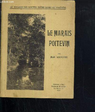 LE MARAIS POITEVIN / COLLECTION AU HASARD DES ROUTES ENTRE LOIRE ET PYRENEES.