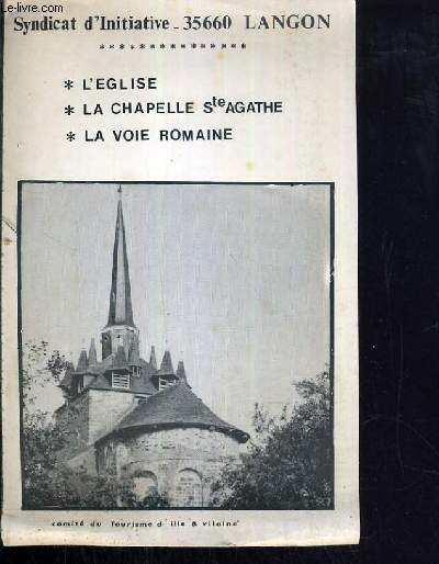 SYNDICAT D'INITIATIVE - 35660 LANGON - L'EGLISE - LA CHAPELLE STE AGATHE - LA VOIE ROMAINE