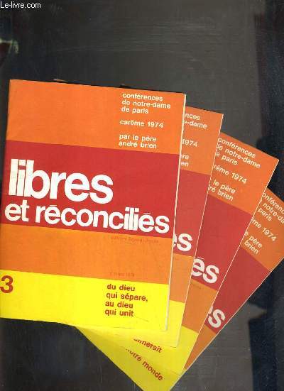LIBRES ET CONCILIES - CONFERENCES DE NOTRE DAME DE PARIS - CAREME 1974- 4 FASCICULES - DE 3  6 - MARS  AVRIL 1974- N3 - 17 MARS : du dieu qui separe, au dieu qui unit - N4 - 24 MARS : tuer la haine avec jesus-christ - N5 - 31 MARS : pour une egli...