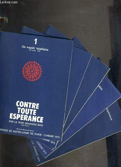 CONTRE TOUTE ESPERANCE - CONFERENCES DE NOTRE DAME DE PARIS - CAREME 1975 - 5 FASCICULES - DE 1  5 - FEVRIER  MARS 1975