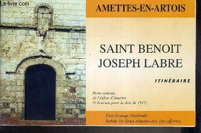 AMETTES-EN-ARTOIS - SAINT BENOIT - JOSEPH LABRE - ITINERAIRE - 4me EDITION.