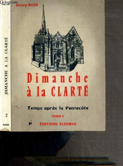 DIMANCHE A LA CLARTE - TEMPS APRES LA PENTECOTE - TOME 2