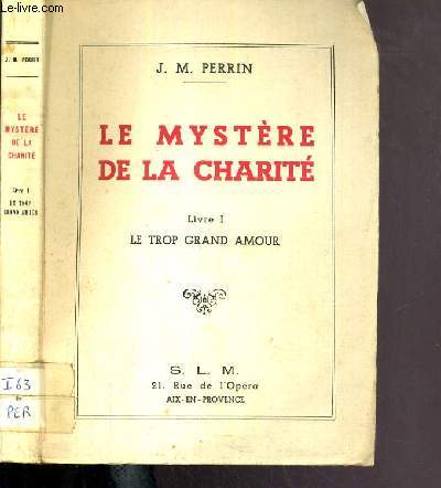 LE MYSTERE DE LA CHARITE - LIVRE 1. LE TROP GRAND AMOUR