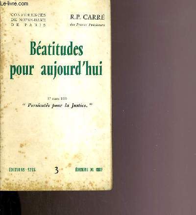 BEATITUDES POUR AUJOURD'HUI - CONFERENCE DE NOTRE-DAME DE PARIS - N 3 - 17 MARS 1963 - PERSECUTES POUR LA JUSTICE.