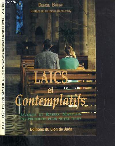 LAICS ET CONTEMPLATIFS - JACQUES ET RAISSA MARITAIN, DES PROPHETES POUR NOTRE TEMPS.