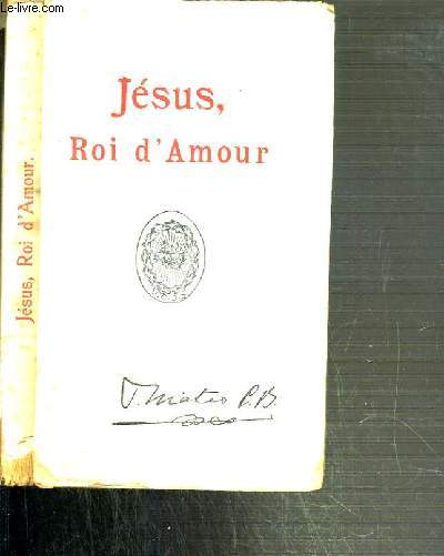 JESUS, ROI D'AMOUR - RECUEIL DES PREDICATIONS
