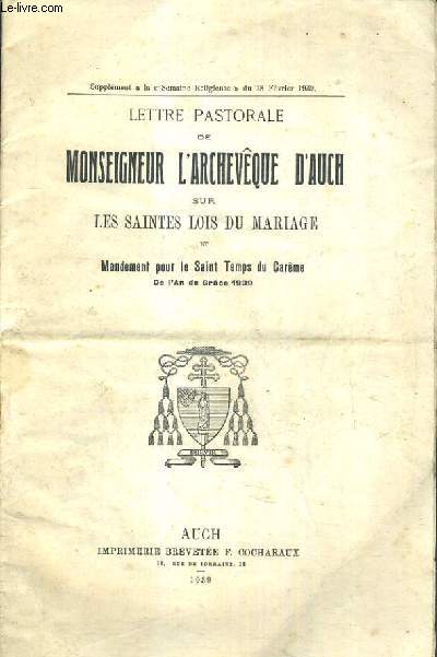 LETTRE PASTORALE DE MONSEIGNEUR L'ARCHEVEQUE D'AUCH SUR LES SAINTES LOIS DU MARIAGE ET MANDEMENT POUR LE SAINT TEMPS DU CAREME DE L'AN DE GRACE 1939