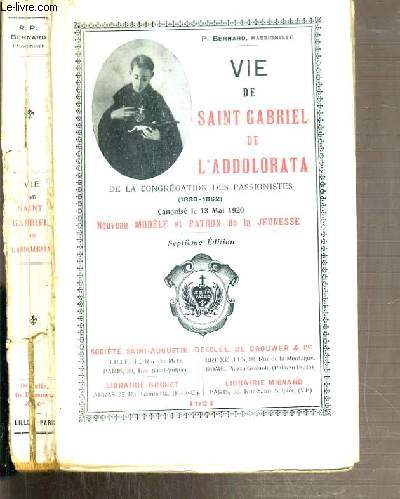 VIE DE SAINT GABRIEL DE L'ADDOLORATA DE LA CONGREGATION DES PASSIONNISTES (1838-1862) - CANONISE LE 13 MAI 1920 - 7me EDITION