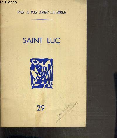 SAINT LUC - PAS A PAS AVEC LA BIBLE - N29.