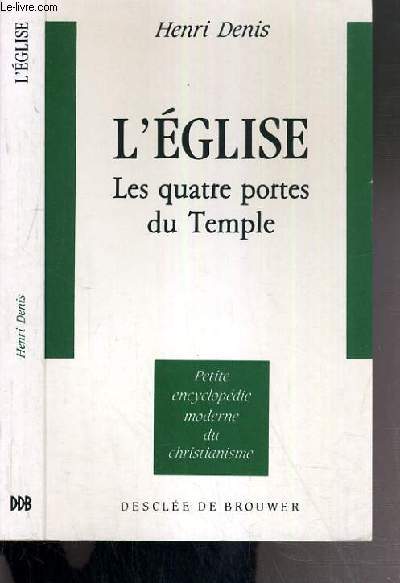 L'EGLISE LES QUATRES PORTES DU TEMPLE - PETITE ENCYCLOPEDIE MODERNE DU CHRISTIANISME