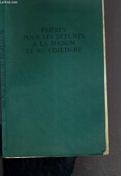 PRIERES POUR LES DEFUNTS A LA MAISON ET AU CIMETIERE - NOUVEAU RITUEL DES FUNERAILLES II.