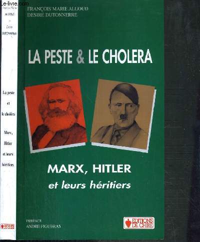 LA PESTE & LE CHOLERA - MARX , HITLER ET LEURS HERITIERS