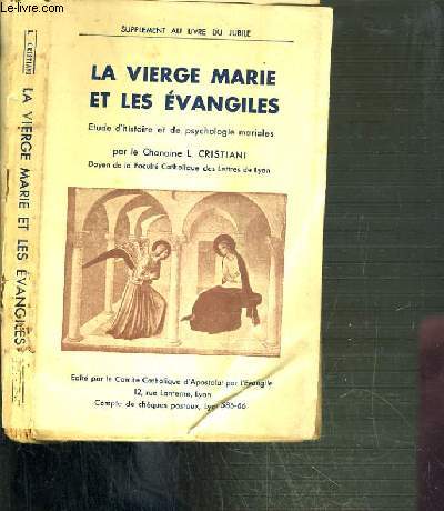 LA VIERGE MARIE ET LES EVANGILES - ETUDE D'HISTOIRE ET DE PSYCHOLOGIE MARIALES