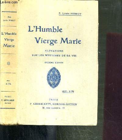 L'HUMBLE VIERGE MARIE - ELEVATIONS SUR LES MYSTERES DE SA VIE - 11me EDITION