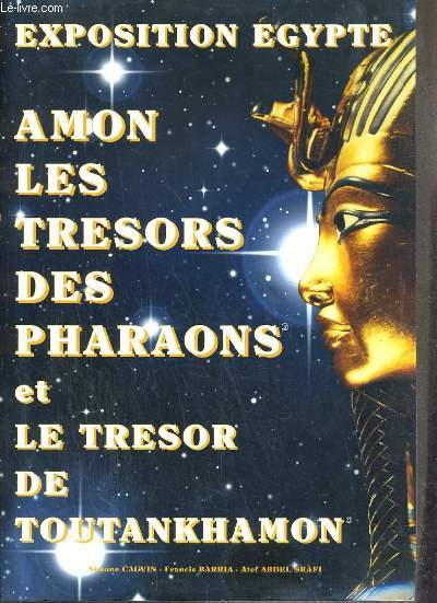 EXPOSITION EGYPTE - AMON LES TRESORS DES PHARAONS ET LE TRESOR DE TOUTANKHAMON