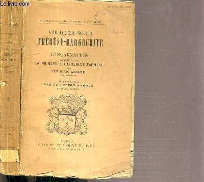 VIE DE LA SOEUR THERESE-MARGUERITE DE L'INCARNATION DANS LE MONDE LA PRINCESSE CATHERINE FARNESE