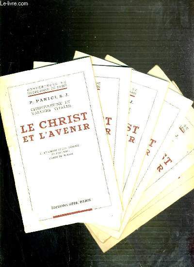 CONFERENCES DE NOTRE-DAME DE PARIS - CHRISTIANISME ET VALEURS VITALES - LE CHRIST ET L'AVENIR - DE I  VI.