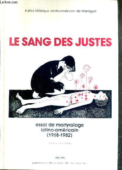LE SANG DES JUSTES - ESSAI DE MARTYROLOGE LATINO-AMERICAIN (1968-1982) - SUPPL. AU N835 - 17 FEVRIER 1983.