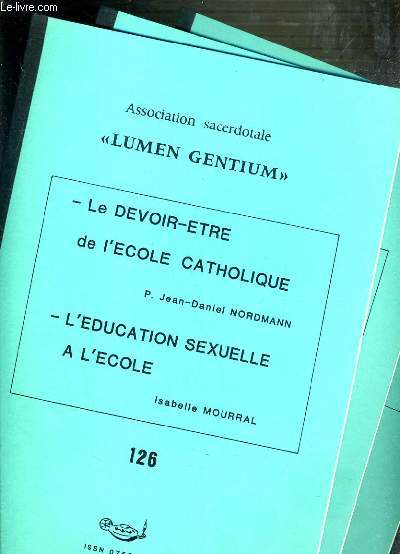 LE DEVOIR-ETRE DE L'ECOLE CATHOLIQUE - L'EDUCATION SEXUELLE A L'ECOLE + LES MARTYRS DE SEPTEMBRE + ECLAIRAGES SUR LA REVOLUTION / ASSOCIATION SACERDOTALE - LUMEN GENTIUM - N126-127-128.