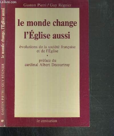 LE MONDE CHANGE L'EGLISE AUSSI EVOLUTION DE LA SOCIETE FRANCAISE ET DE L'EGLISE.