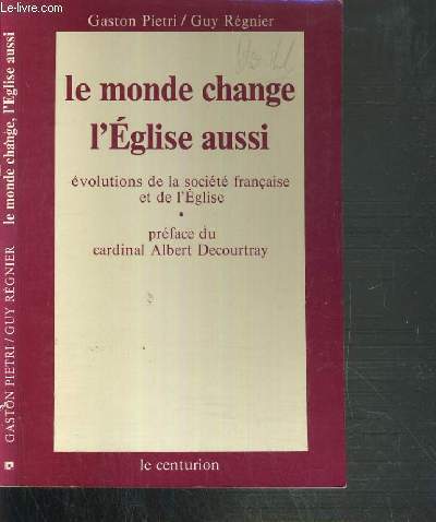 LE MONDE CHANGE L'EGLISE AUSSI EVOLUTION DE LA SOCIETE FRANCAISE ET DE L'EGLISE.