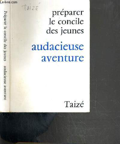 AUDACIEUSE AVENTURE - PREPARER LE CONCILE DES JEUNES