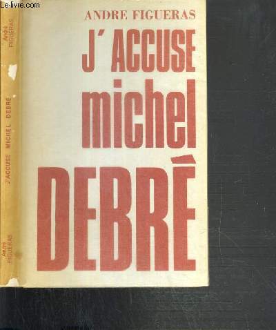 J'ACCUSE MICHEL DEBRE