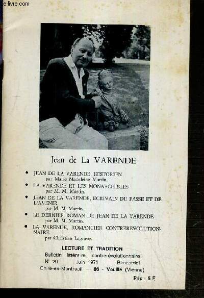 LECTURE ET TRADICTION - N29 - JUIN 1971 / JEAN DE LA VARENDE, HISTORIEN - LA VARENDE ET LES MONARCHISTES - JEAN DE LA VARENDE, ECRIVAIN DU PASSE ET DE L'AVENIR - LE DERNIER ROMAN DE JEAN DE LA VARENDE - LA VARENDE,ROMANCIER CONTREREVOLUTIONNAIRE.