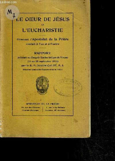 LE COEUR DE JESUS ET L'EUCHARISTIE - COMMENT L'APOSTOLAT DE LA PRIERE CONDUIT A L'UN ET A L'AUTRE