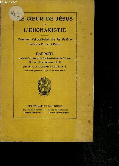 LE COEUR DE JESUS ET L'EUCHARISTIE - COMMENT L'APOSTOLAT DE LA PRIERE CONDUIT A L'UN ET A L'AUTRE