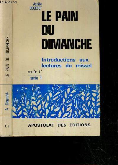 LE PAIN DU DIMANCHE - INTRODUCTIONS AUX LECTURES DU MISSEL - ANNEE C - SERIE 1